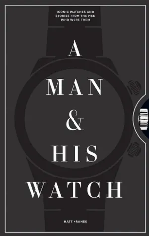 A Man & His Watch by Matthew Hranek