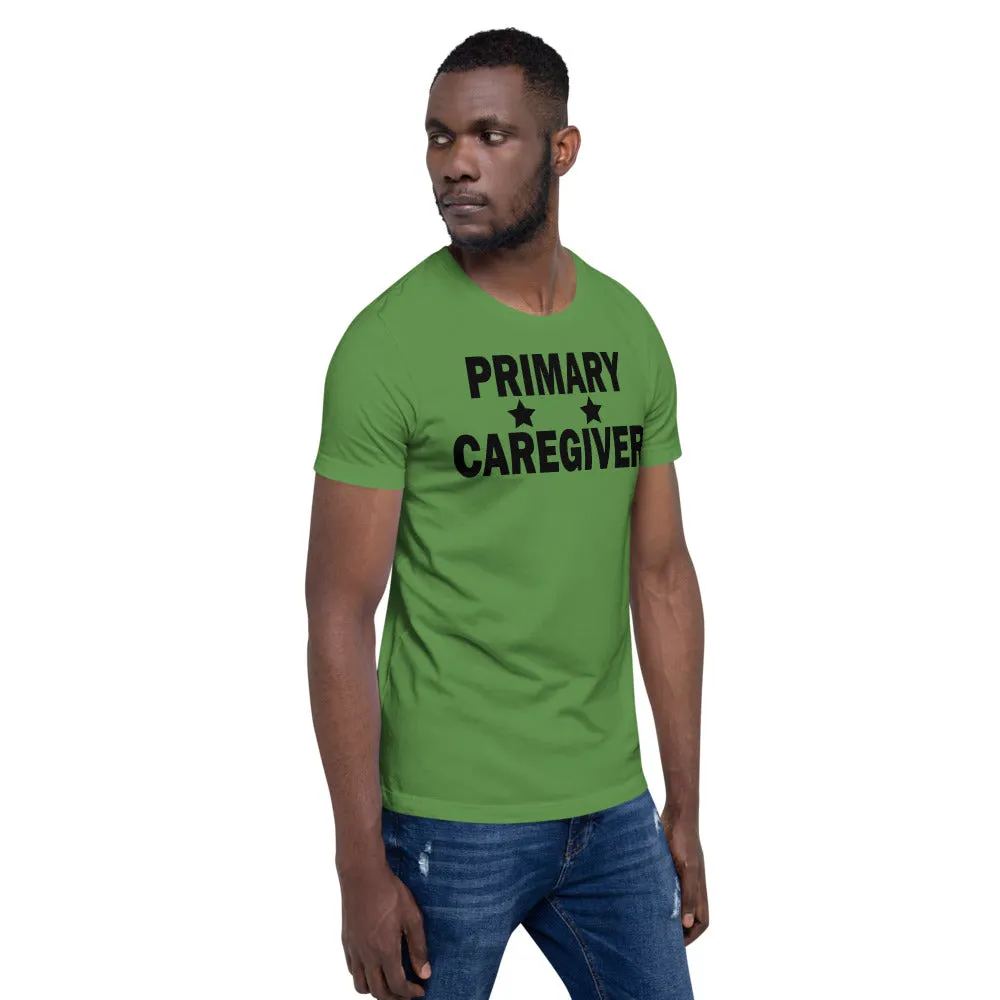 "Primary Caregiver" - Unisex T-Shirt