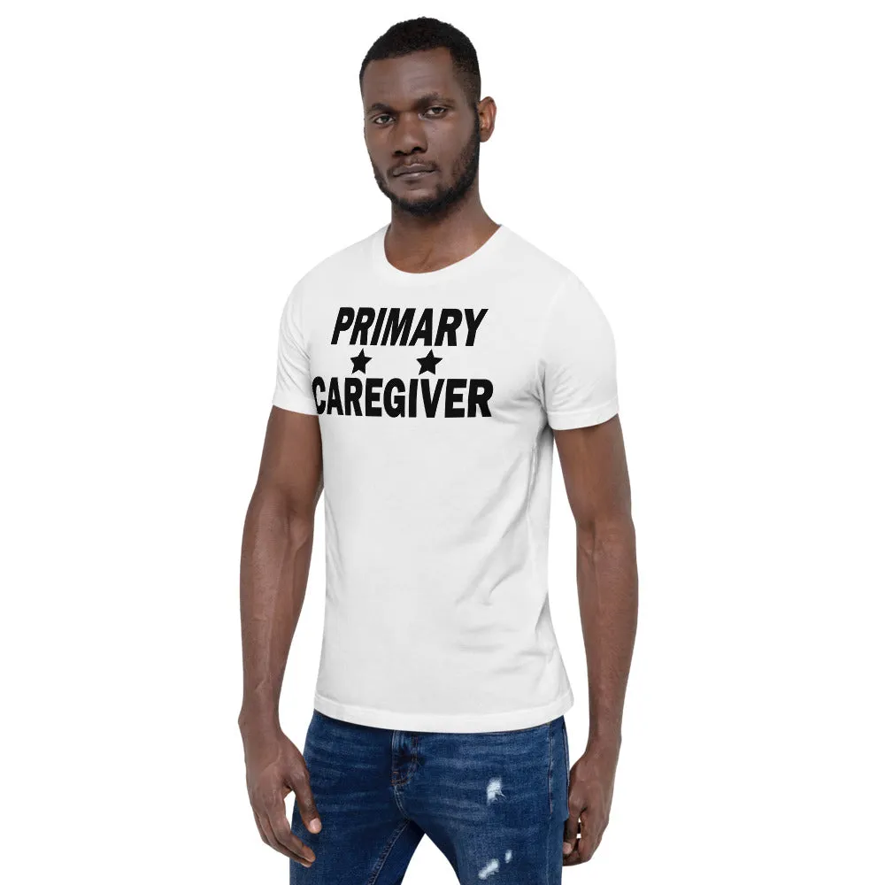 "Primary Caregiver" - Unisex T-Shirt