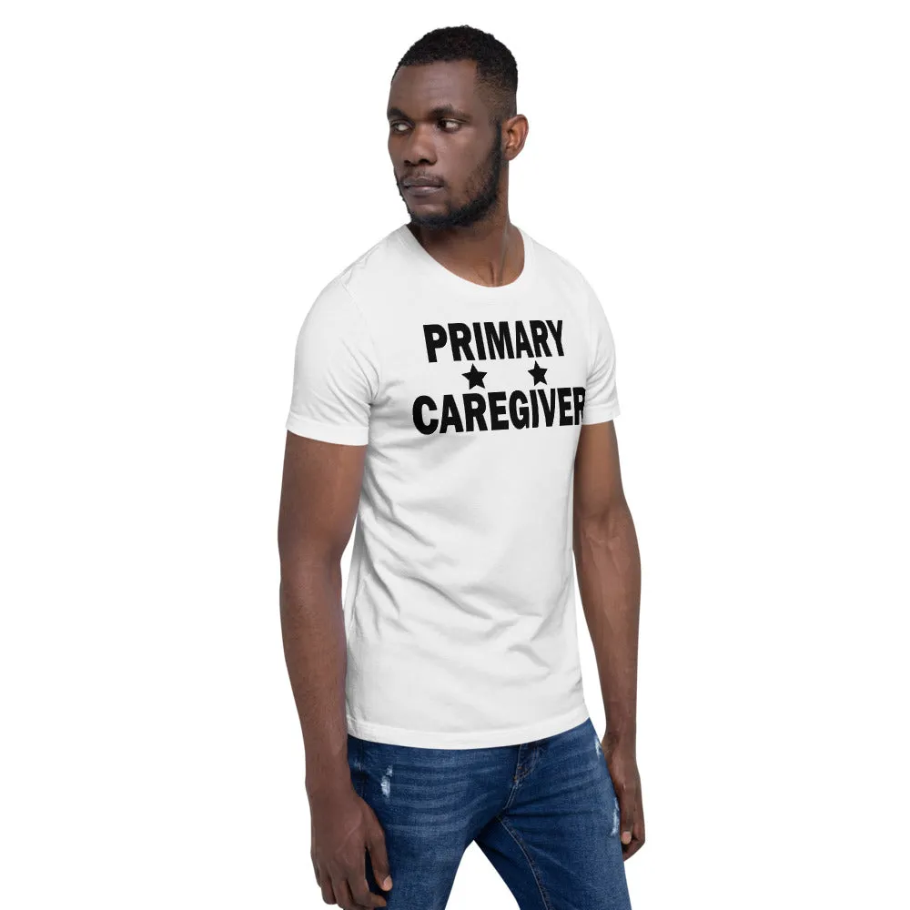 "Primary Caregiver" - Unisex T-Shirt