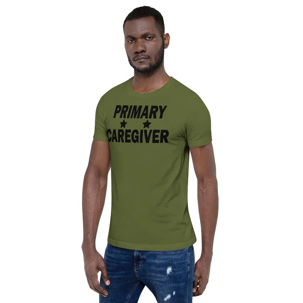 "Primary Caregiver" - Unisex T-Shirt