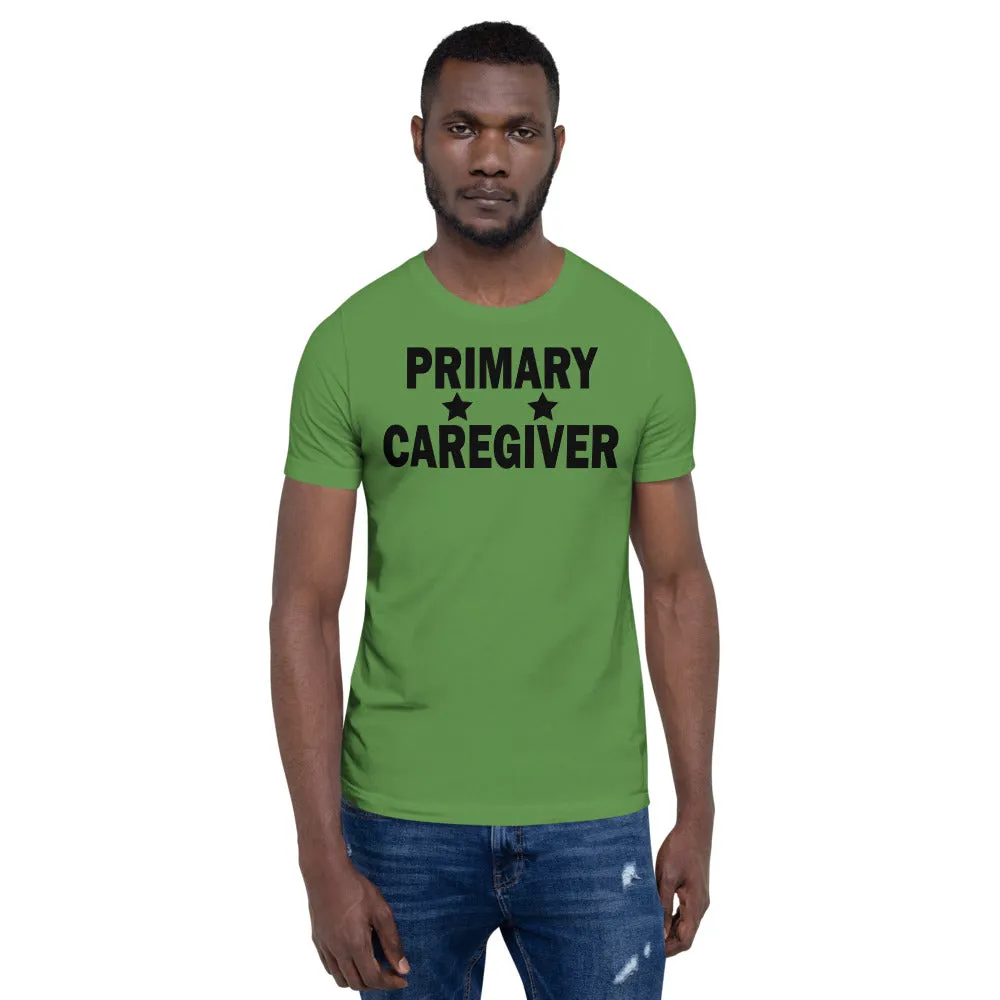"Primary Caregiver" - Unisex T-Shirt