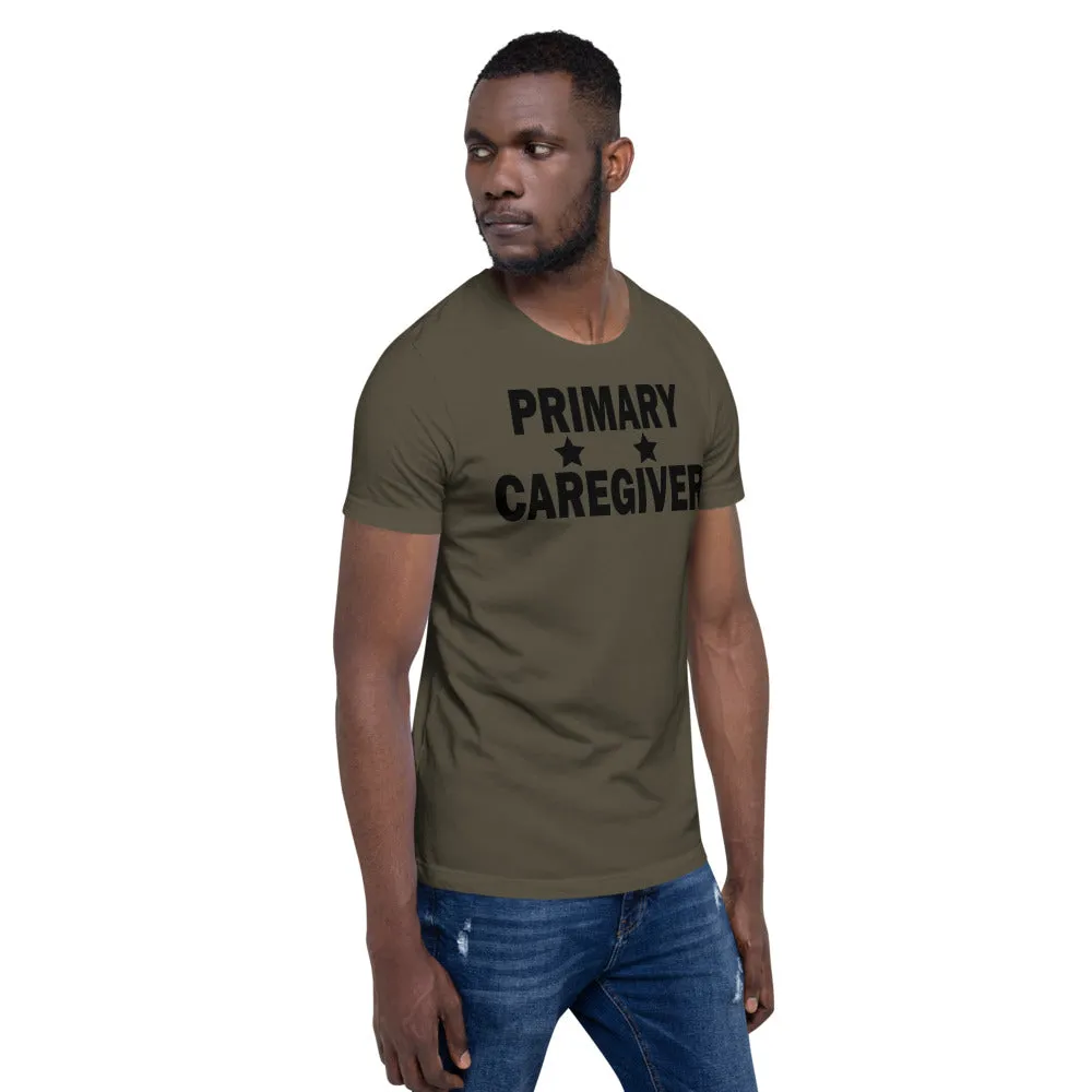 "Primary Caregiver" - Unisex T-Shirt