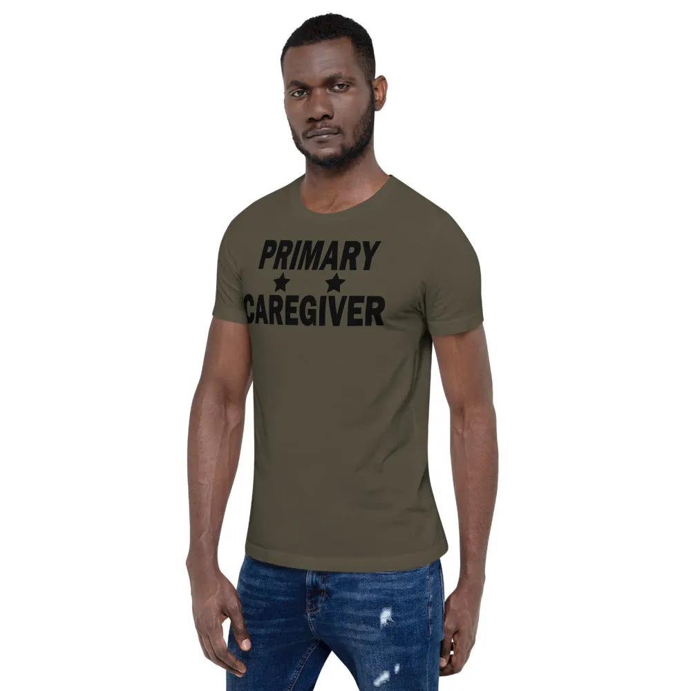 "Primary Caregiver" - Unisex T-Shirt