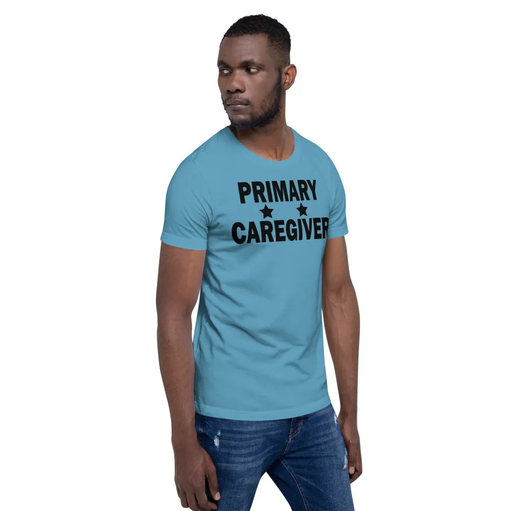 "Primary Caregiver" - Unisex T-Shirt