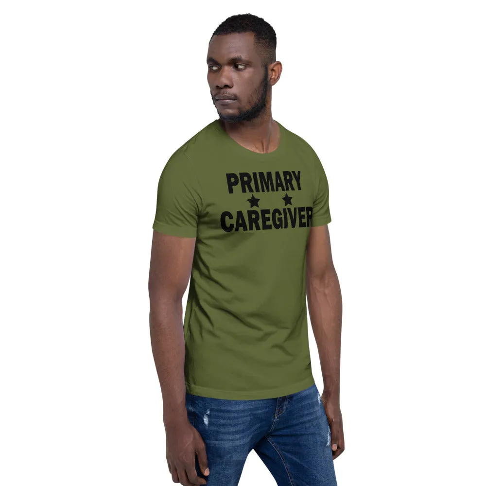 "Primary Caregiver" - Unisex T-Shirt