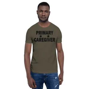 "Primary Caregiver" - Unisex T-Shirt