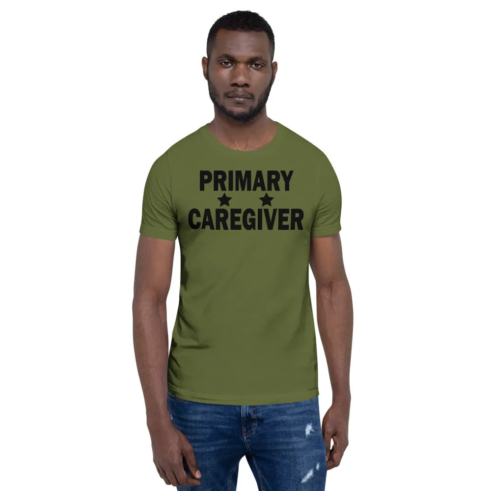 "Primary Caregiver" - Unisex T-Shirt