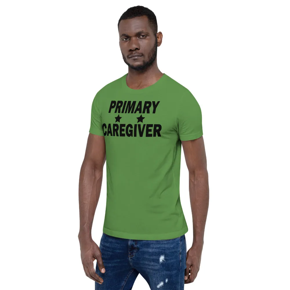 "Primary Caregiver" - Unisex T-Shirt