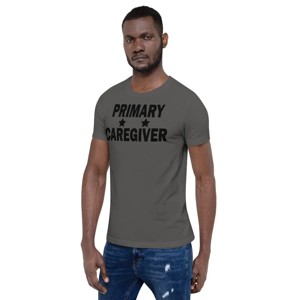 "Primary Caregiver" - Unisex T-Shirt