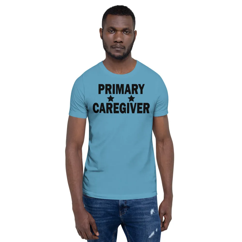 "Primary Caregiver" - Unisex T-Shirt