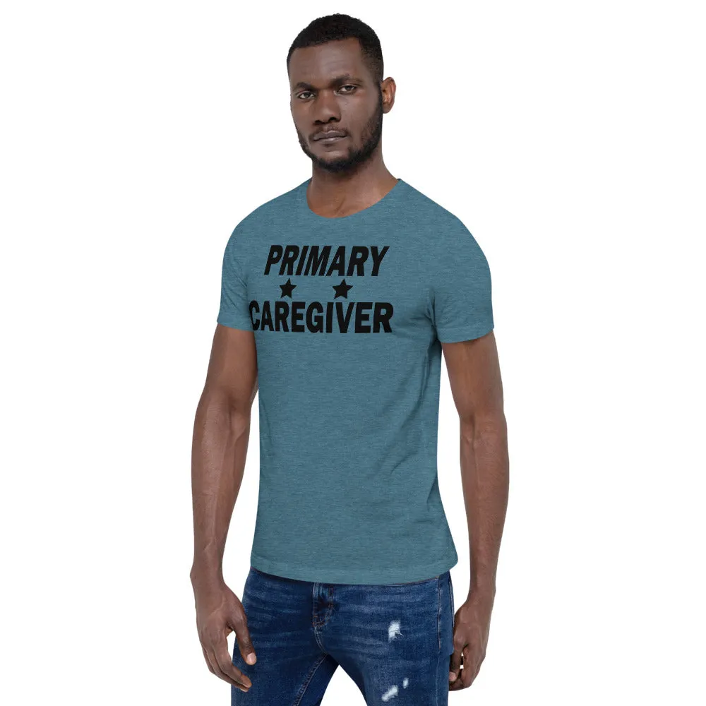 "Primary Caregiver" - Unisex T-Shirt