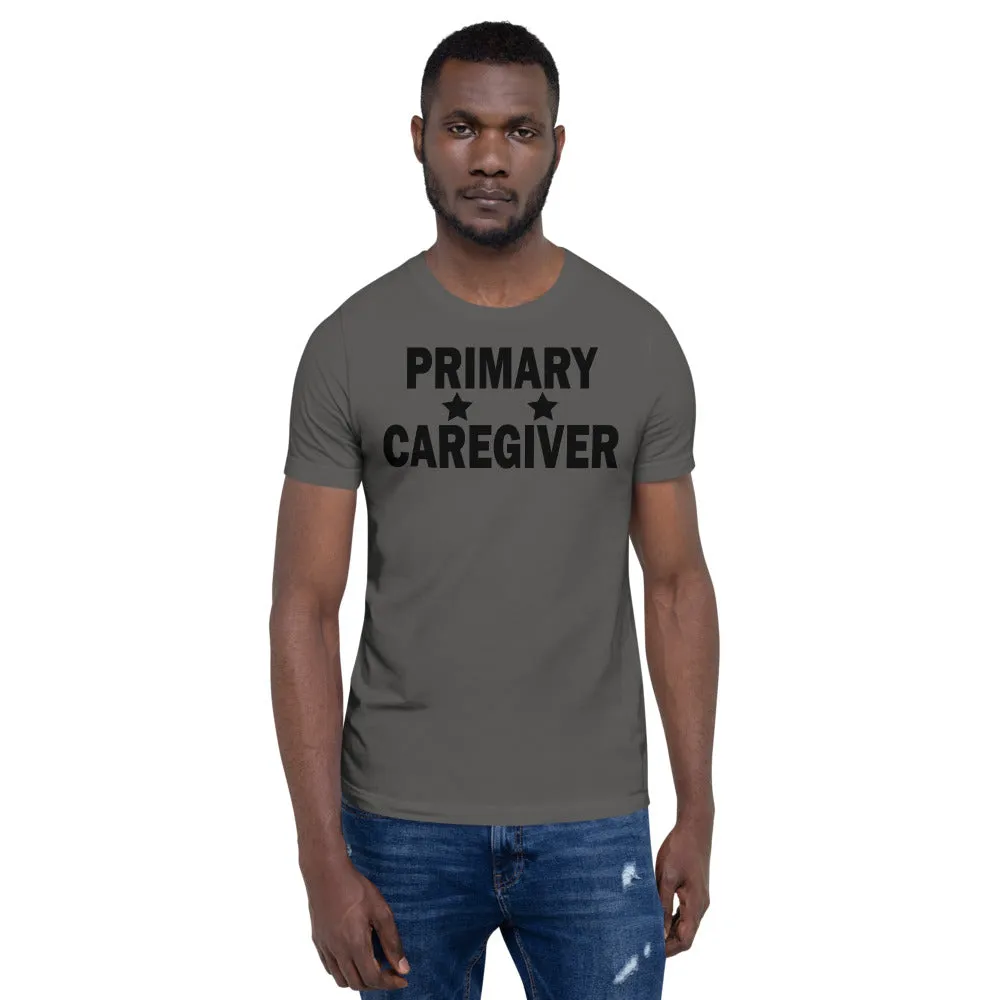 "Primary Caregiver" - Unisex T-Shirt